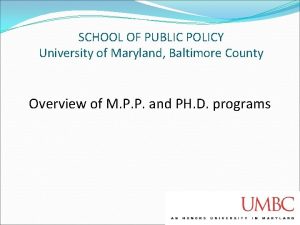 SCHOOL OF PUBLIC POLICY University of Maryland Baltimore