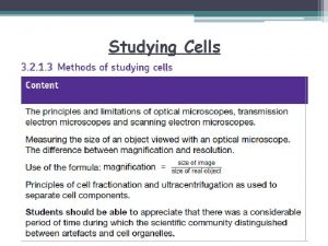 Studying Cells We have already studied this use