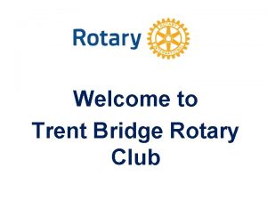 Welcome to Trent Bridge Rotary Club Trent Bridge