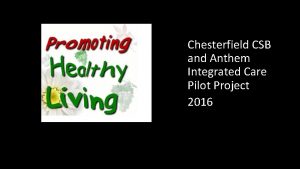 Chesterfield CSB and Anthem Integrated Care Pilot Project