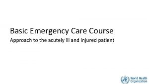 Basic Emergency Care Course Approach to the acutely