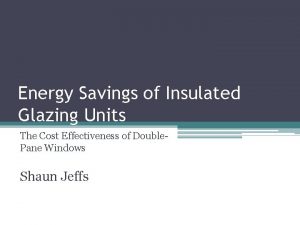 Energy Savings of Insulated Glazing Units The Cost