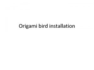 Origami bird installation Introduction The origami crane is