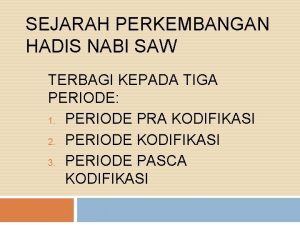 SEJARAH PERKEMBANGAN HADIS NABI SAW TERBAGI KEPADA TIGA