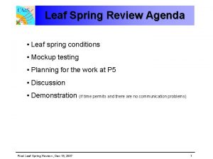 Leaf Spring Review Agenda Leaf spring conditions Mockup