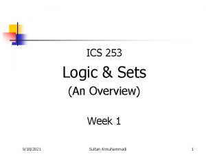 ICS 253 Logic Sets An Overview Week 1