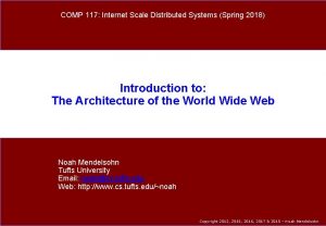 COMP 117 Internet Scale Distributed Systems Spring 2018