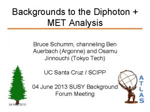 Backgrounds to the Diphoton MET Analysis Bruce Schumm