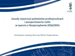 Zasady rejestracji podmiotw profesjonalnych i paszportowania rolin w