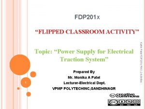 FDP 201 X FLIPPED CLASSROOM ACTIVITY Prepared By