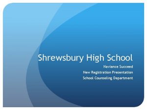 Shrewsbury High School Naviance Succeed New Registration Presentation