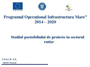 Programul Operaional Infrastructura Mare 2014 2020 Stadiul portofoliului