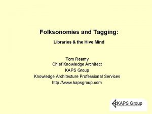 Folksonomies and Tagging Libraries the Hive Mind Tom