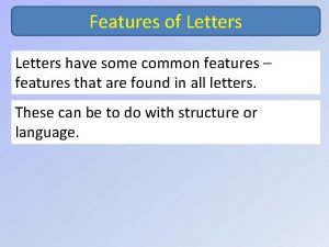 Features of Letters have some common features features