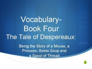 Vocabulary Book Four The Tale of Despereaux Being