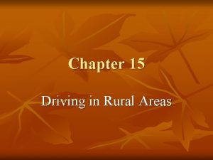 Chapter 15 Driving in Rural Areas What is