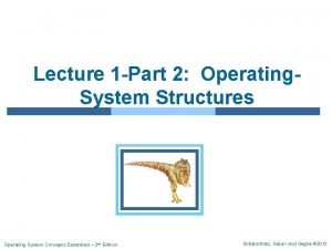 Lecture 1 Part 2 Operating System Structures Operating