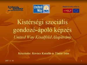 Kistrsgi szocilis gondozpol kpzs United Way Kisalfld Alaptvny