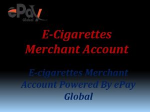 ECigarettes Merchant Account Ecigarettes Merchant Account Powered By