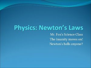 Physics Newtons Laws Mr Foxs Science Class The