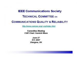 IEEE Communications Society TECHNICAL COMMITTEE ON COMMUNICATIONS QUALITY