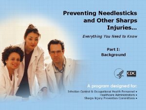 Preventing Needlesticks and Other Sharps Injuries Everything You