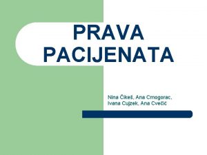 PRAVA PACIJENATA Nina ike Ana Crnogorac Ivana Cujzek