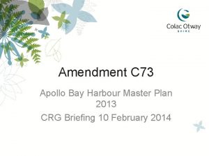 Amendment C 73 Apollo Bay Harbour Master Plan