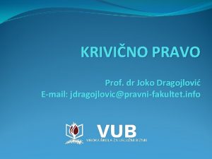 KRIVINO PRAVO Prof dr Joko Dragojlovi Email jdragojlovicpravnifakultet