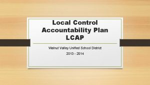 Local Control Accountability Plan LCAP Walnut Valley Unified