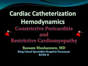 Cardiac Catheterization Hemodynamics Constrictive Pericarditis and Restrictive Cardiomyopathy