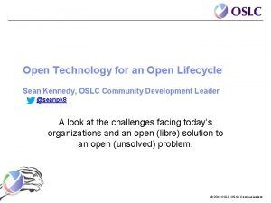 Open Technology for an Open Lifecycle Sean Kennedy