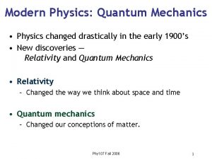 Modern Physics Quantum Mechanics Physics changed drastically in