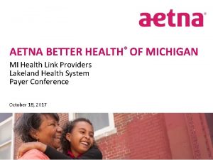 AETNA BETTER HEALTH OF MICHIGAN MI Health Link