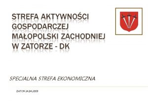 SPECJALNA STREFA EKONOMICZNA ZATOR 24 04 2009 ZATOR