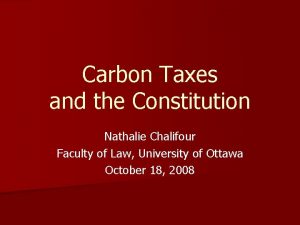 Carbon Taxes and the Constitution Nathalie Chalifour Faculty