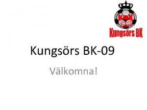 Kungsrs BK09 Vlkomna Laget KBK 09 Killar Tjejer