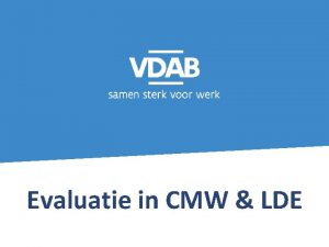 Evaluatie in CMW LDE Evaluatie doorstroom in LDE