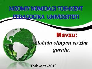 NIZOMIY NOMIDAGI TOSHKENT PEDAGOGIKA UNIVERSITETI Mavzu Alohida olingan