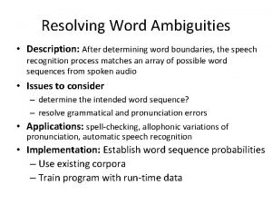 Resolving Word Ambiguities Description After determining word boundaries