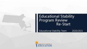 Educational Stability Program Review ReStart Educational Stability Team