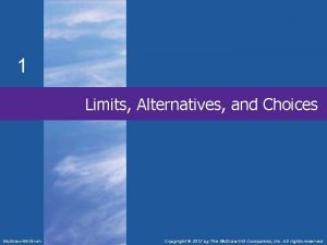 1 Limits Alternatives and Choices Mc GrawHillIrwin Copyright