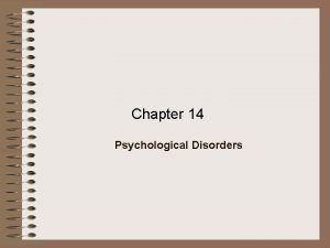 Chapter 14 Psychological Disorders Abnormal Behavior The 1