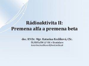 Rdioaktivita II Premena alfa a premena beta doc