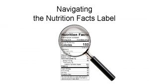 Navigating the Nutrition Facts Label Servings Lists the