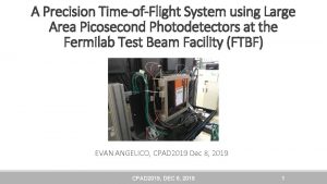 A Precision TimeofFlight System using Large Area Picosecond