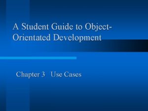 A Student Guide to Object Orientated Development Chapter