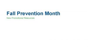 Fall Prevention Month New Promotional Resources It takes