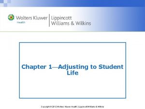 Chapter 1 Adjusting to Student Life Copyright 2012