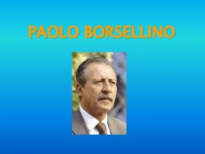 PAOLO BORSELLINO NASCITA E STUDI Paolo Borsellino nasce